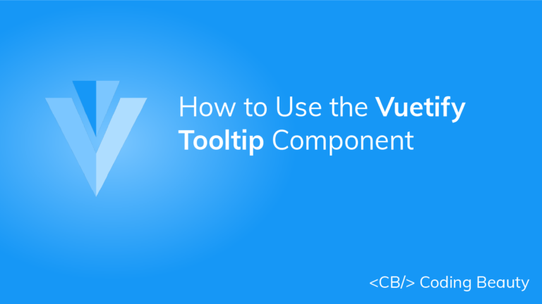 How to Use the Vuetify Tooltip Component - Coding Beauty