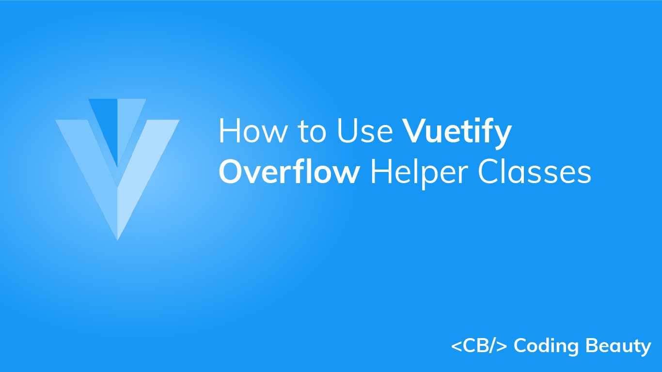 How to Use Vuetify Overflow Helper Classes - Coding Beauty