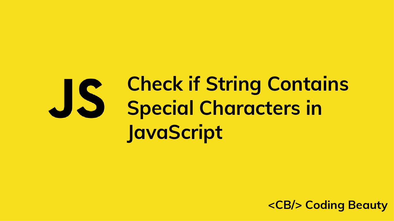 Check If A String Contains Special Characters In JavaScript Coding Beauty