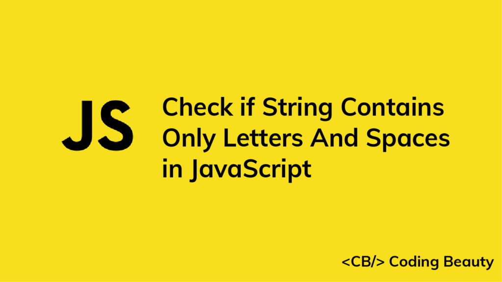 Check If String Contains Only Letters And Spaces In JavaScript