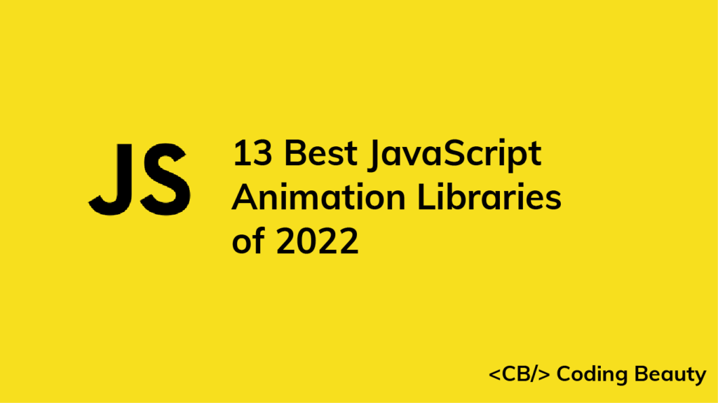 13 Best JavaScript Animation Libraries of 2022 - Coding Beauty