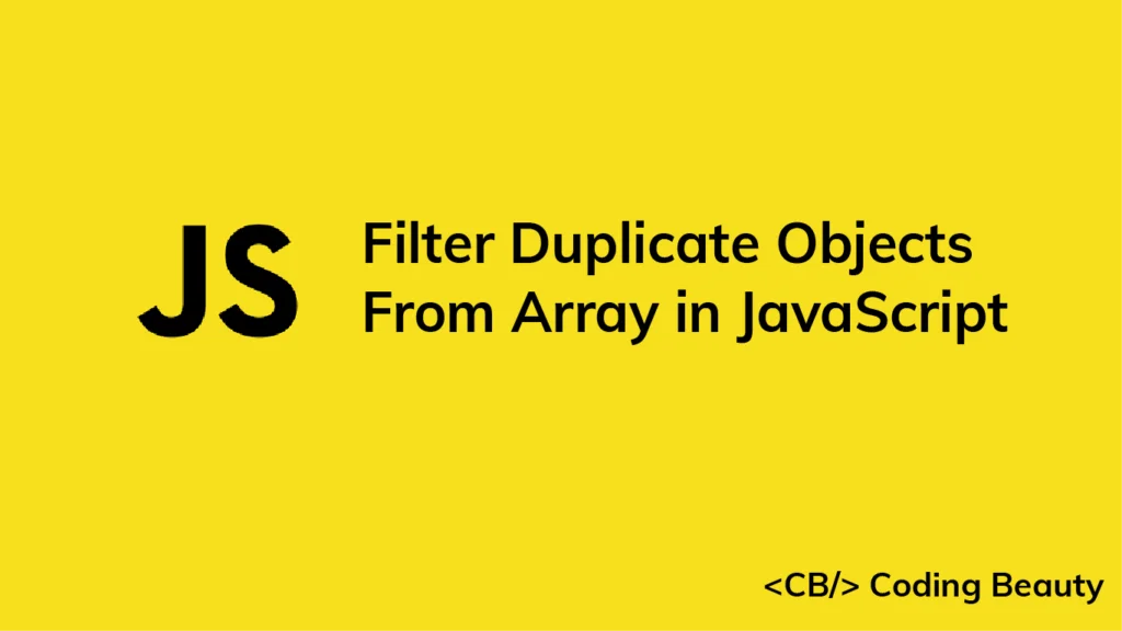 Sta op in de tussentijd Sada How to Filter Duplicate Objects From an Array in JavaScript