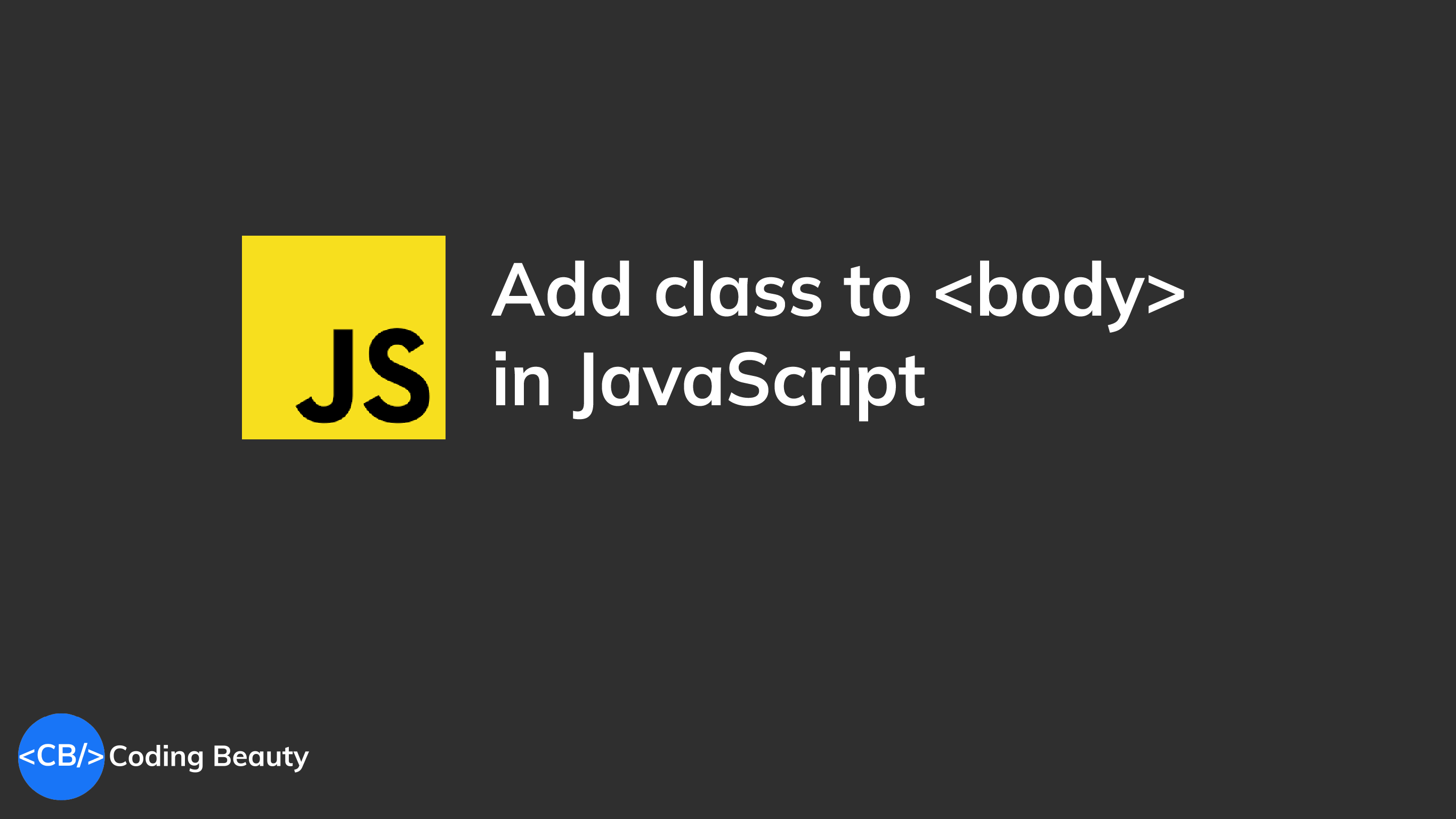 JavaScript Add/Toggle Class on Body Element (Easy Way)